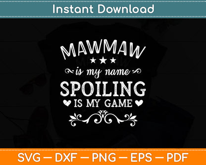 Mawmaw Is My Name Spoiling Is My Game Svg Digital Cutting File