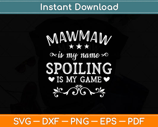 Mawmaw Is My Name Spoiling Is My Game Svg Digital Cutting File