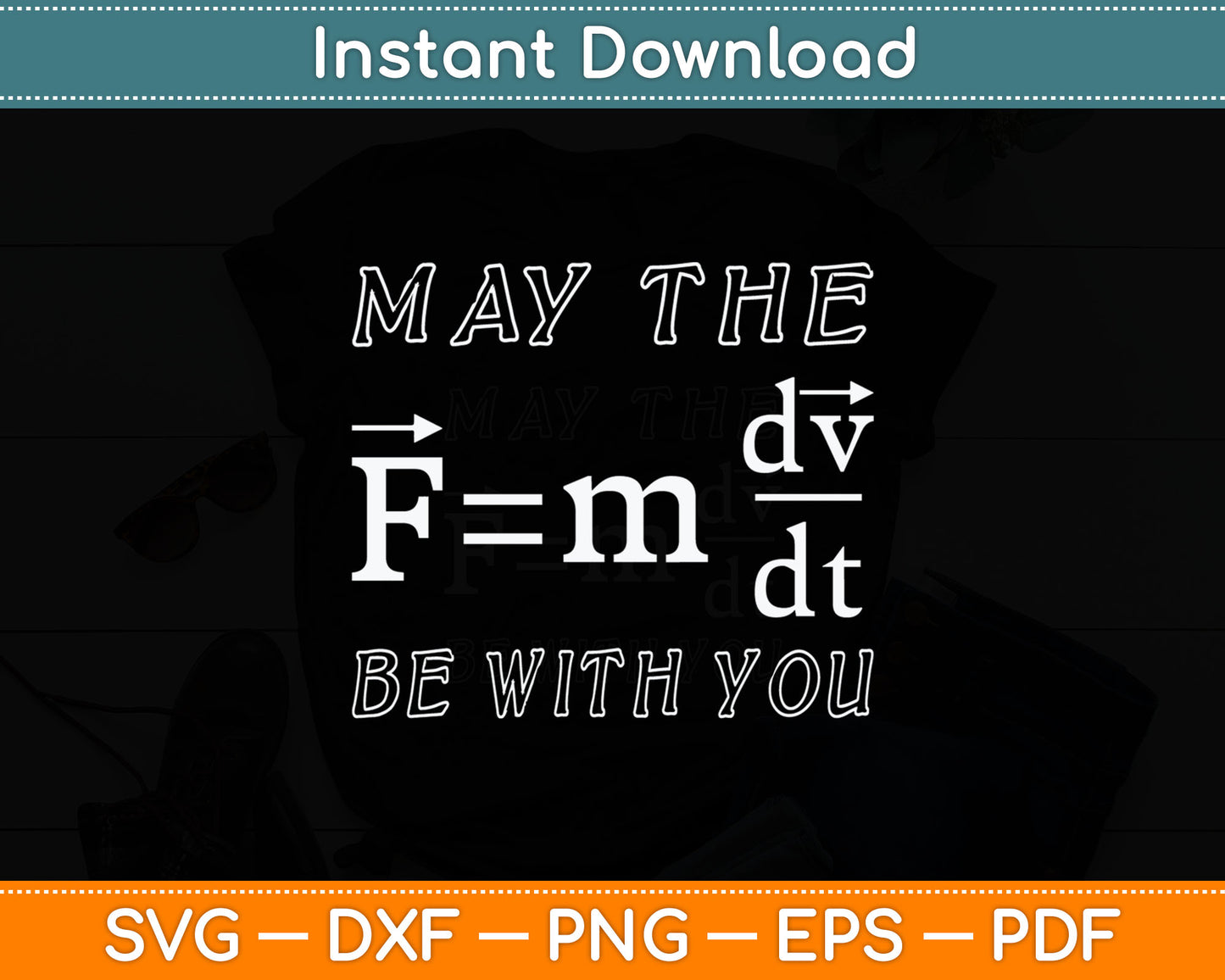 May The (F=mdv dt) Be with You Funny Physics Science Svg Digital Cutting File