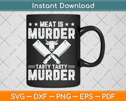 Meat Is Murder Tasty Tasty Murder - Meat Cutter Butcher BBQ Svg Digital Cutting File