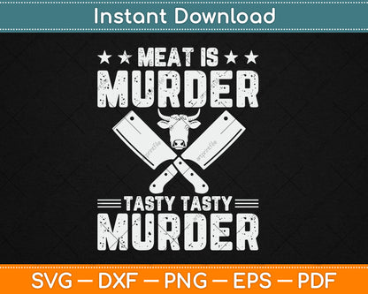 Meat Is Murder Tasty Tasty Murder - Meat Cutter Butcher BBQ Svg Digital Cutting File