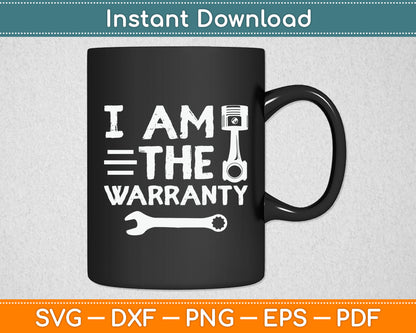 Mechanic I Am The Warranty Funny Car Auto Technician Svg Digital Cutting File