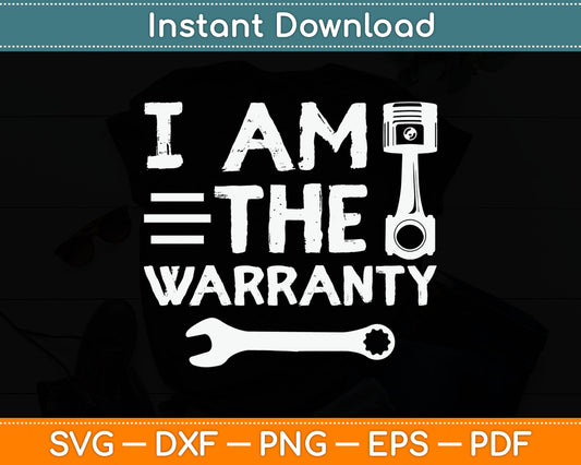 Mechanic I Am The Warranty Funny Car Auto Technician Svg Digital Cutting File