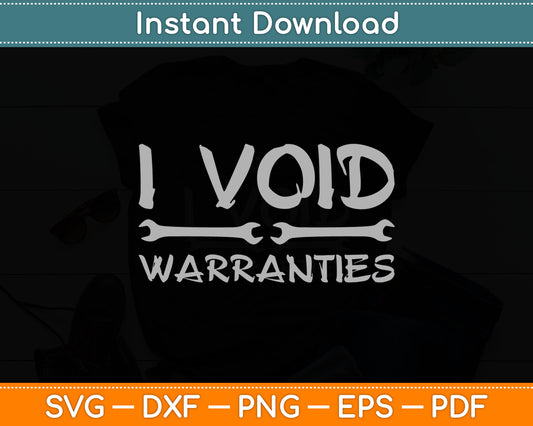 Mechanic I Void Warranties Funny Car Auto Technician Svg Digital Cutting File