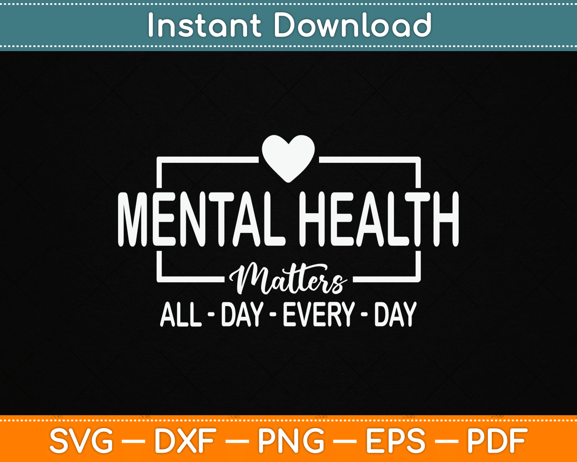 Mental Health Matters All Day Every Day Inspirational SVG Digital Cutting File