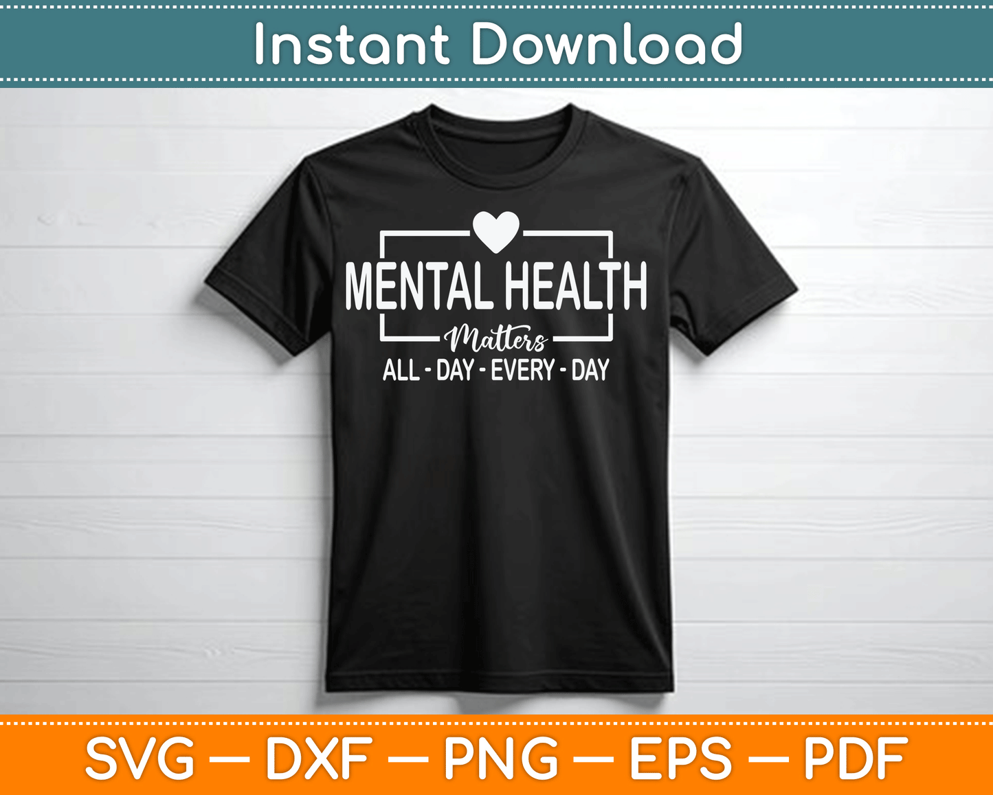 Mental Health Matters All Day Every Day Inspirational SVG Digital Cutting File