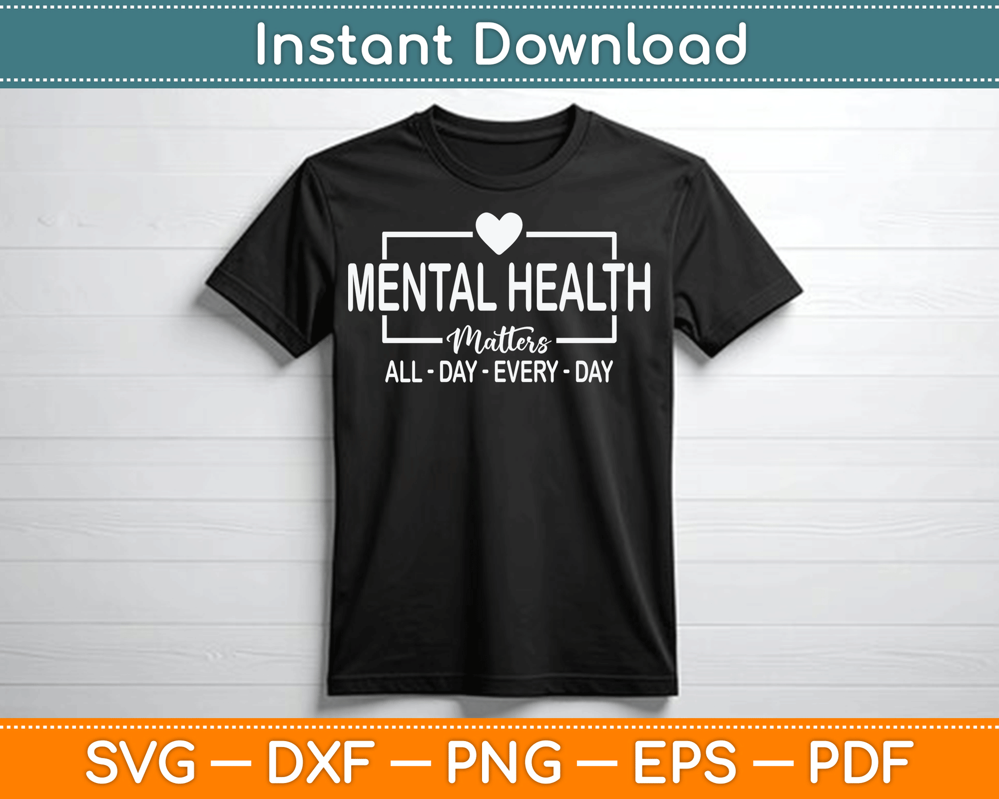 Mental Health Matters All Day Every Day Inspirational SVG Digital Cutting File