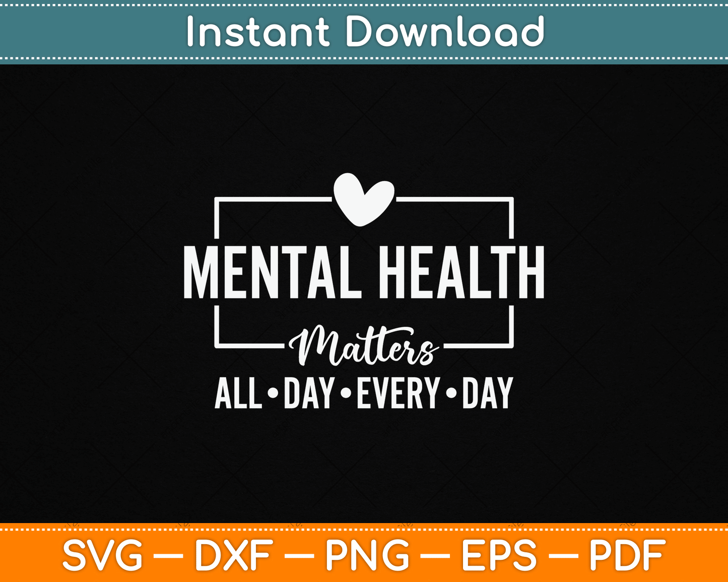 Mental Health Matters All Day Every Day Inspirational SVG File