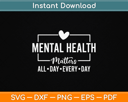 Mental Health Matters All Day Every Day Inspirational SVG File