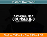 Mental Health Counseling Everyday - Mental Counselor Svg Digital Cutting File