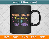 Mental Health Counselor In Training Mental Health Counselor Svg Digital Cutting File