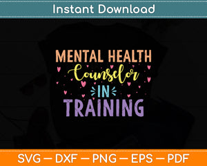 Mental Health Counselor In Training Mental Health Counselor Svg Digital Cutting File