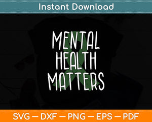 Mental Health Matters Awareness Month Svg Digital Cutting File