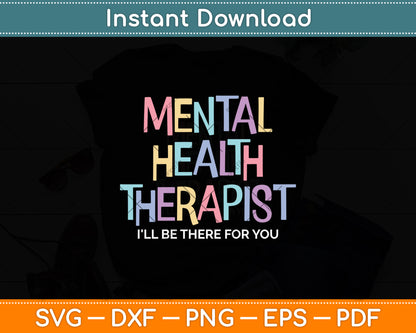 Mental Health Therapist I'll Be There For You Counselor Svg Digital Cutting File