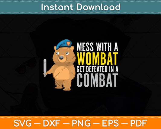 Mess With A Wombat Get Defeated In A Combat Svg Png Dxf Digital Cutting File