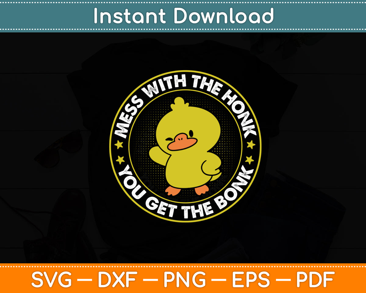 Mess With The Honk You Get The Bonk Farmer Duck Funny Svg Png Dxf Digital Cutting File