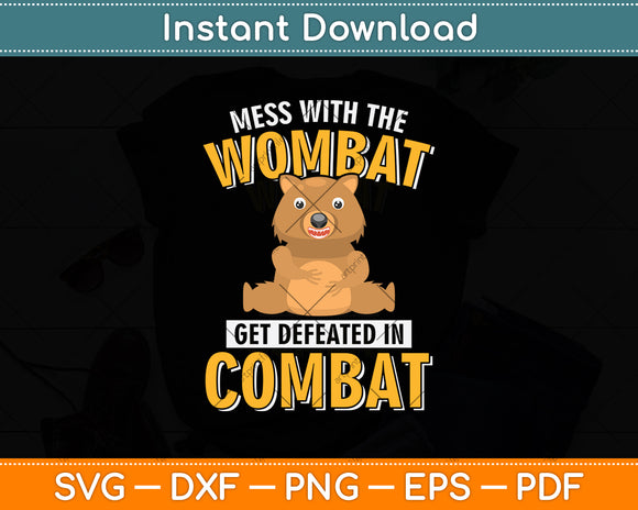 Mess With The Wombat Get Defeated In Combat Svg Png Dxf Digital Cutting File