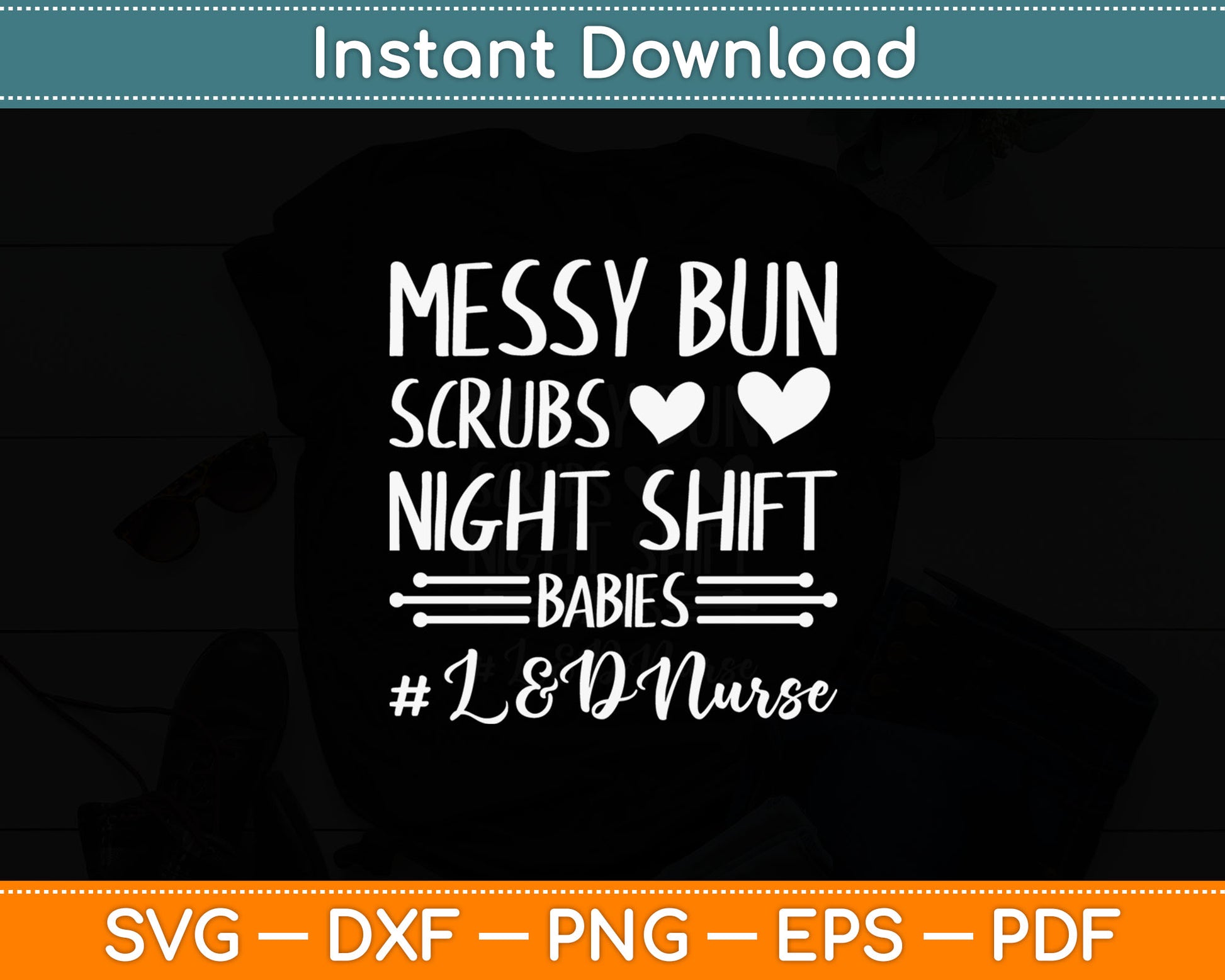 Messy Bun Scrubs Night Shift Babies L&D Nurse Svg Digital Cutting File