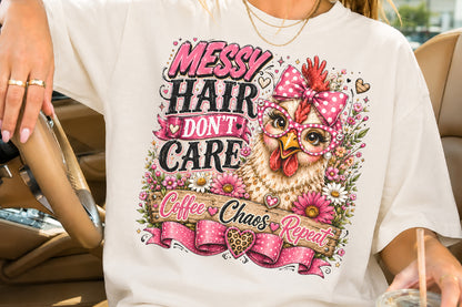 Messy Hair Don't Care PNG Sassy Chicken Coffee Chaos Repeat Sublimation