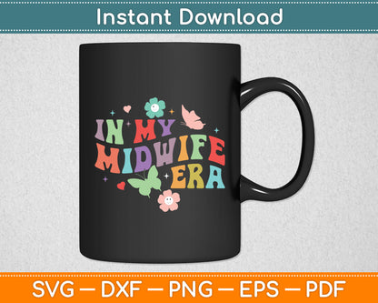 Midwife Childbirth Birth Worker Funny In My Midwife Era Svg Digital Cutting File