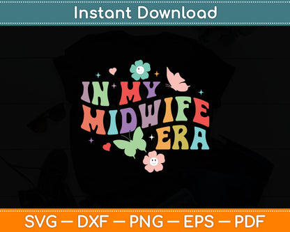 Midwife Childbirth Birth Worker Funny In My Midwife Era Svg Digital Cutting File