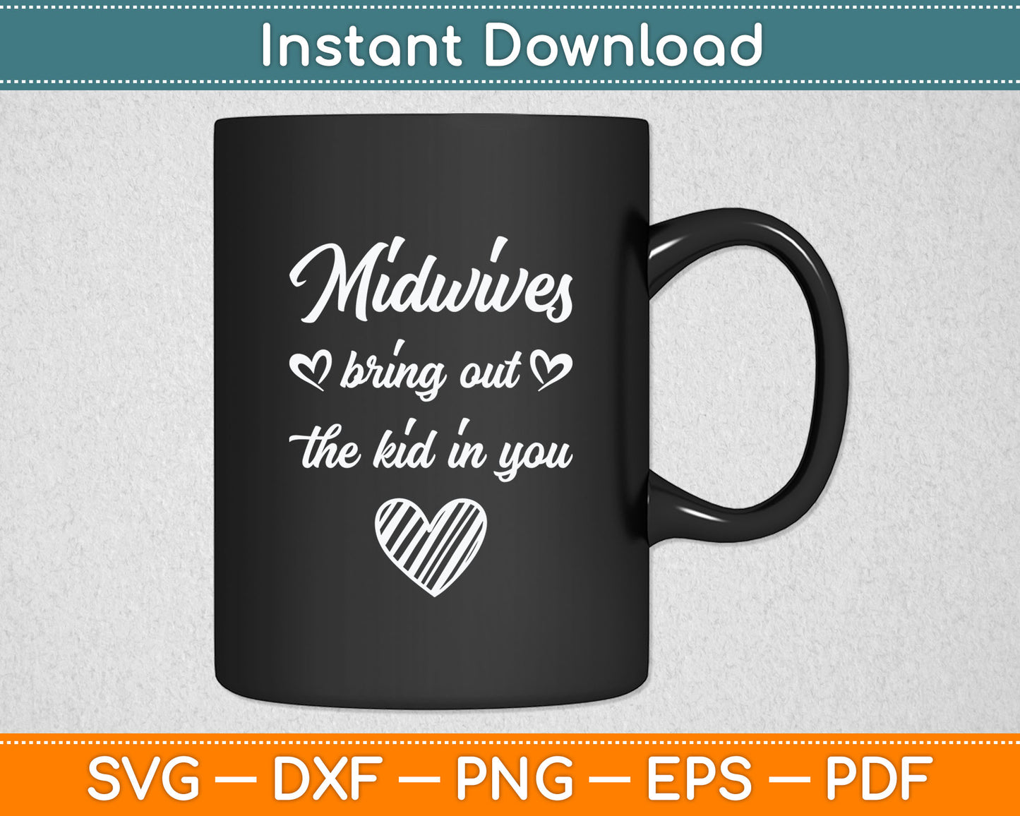 Midwives Bring Out Kid In You Midwife Svg Digital Cutting File