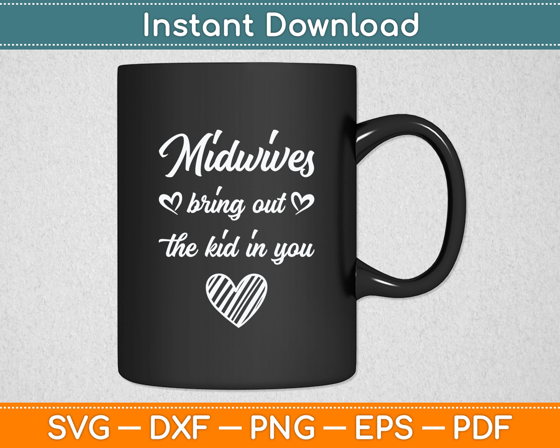 Midwives Bring Out Kid In You Midwife Svg Digital Cutting File