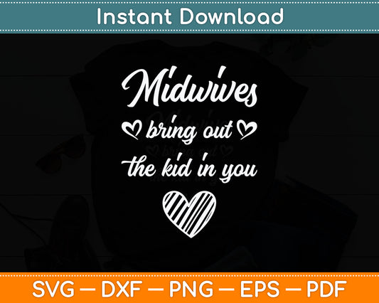 Midwives Bring Out Kid In You Midwife Svg Digital Cutting File
