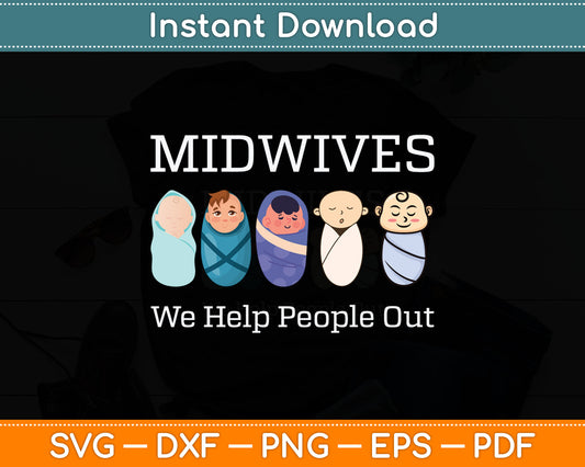 Midwives We Help People Out Svg Digital Cutting File