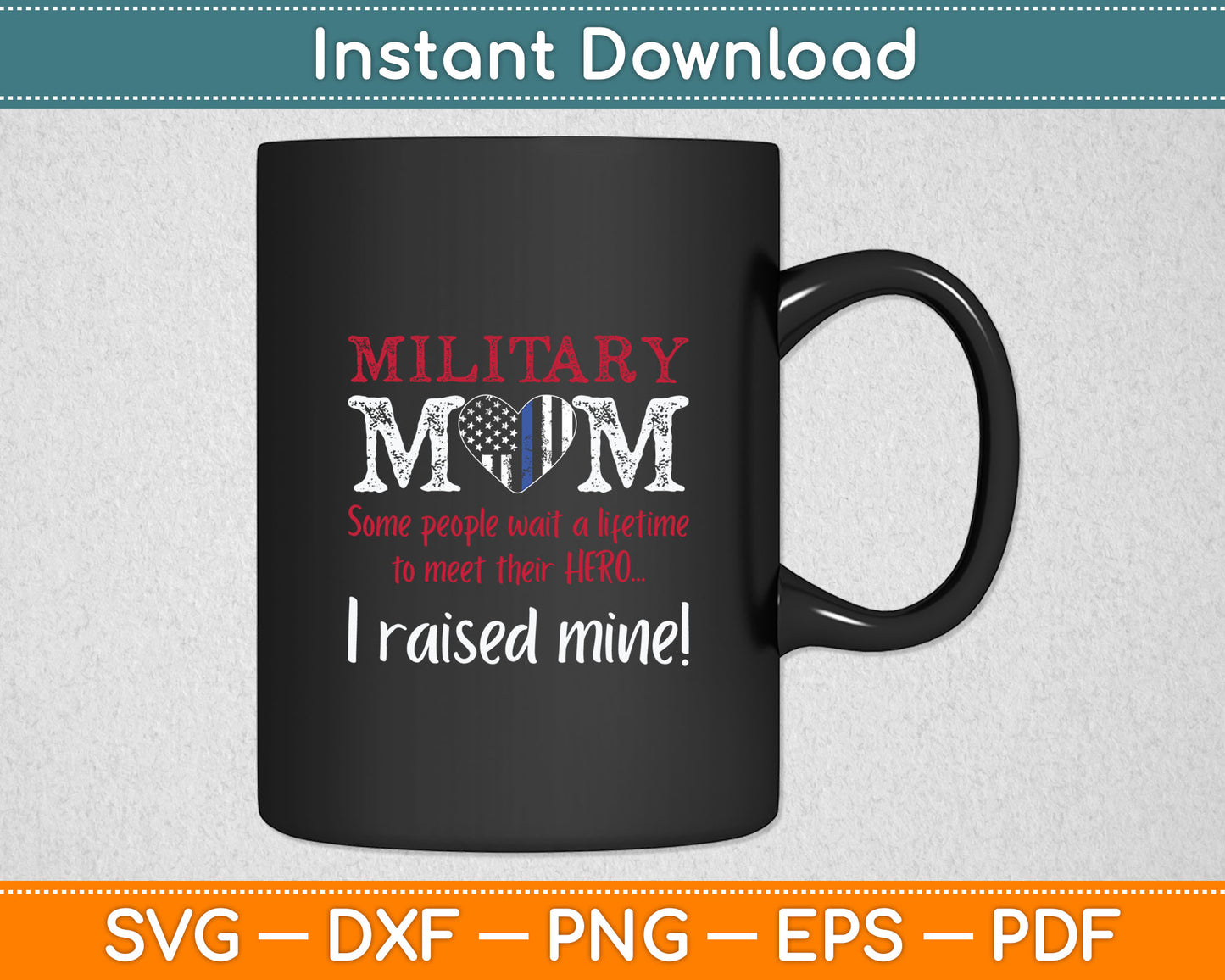 Military Mom I Raised My Hero America American Armed Forces Svg Digital Cutting File