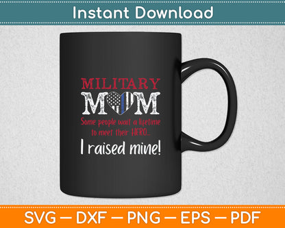 Military Mom I Raised My Hero America American Armed Forces Svg Digital Cutting File