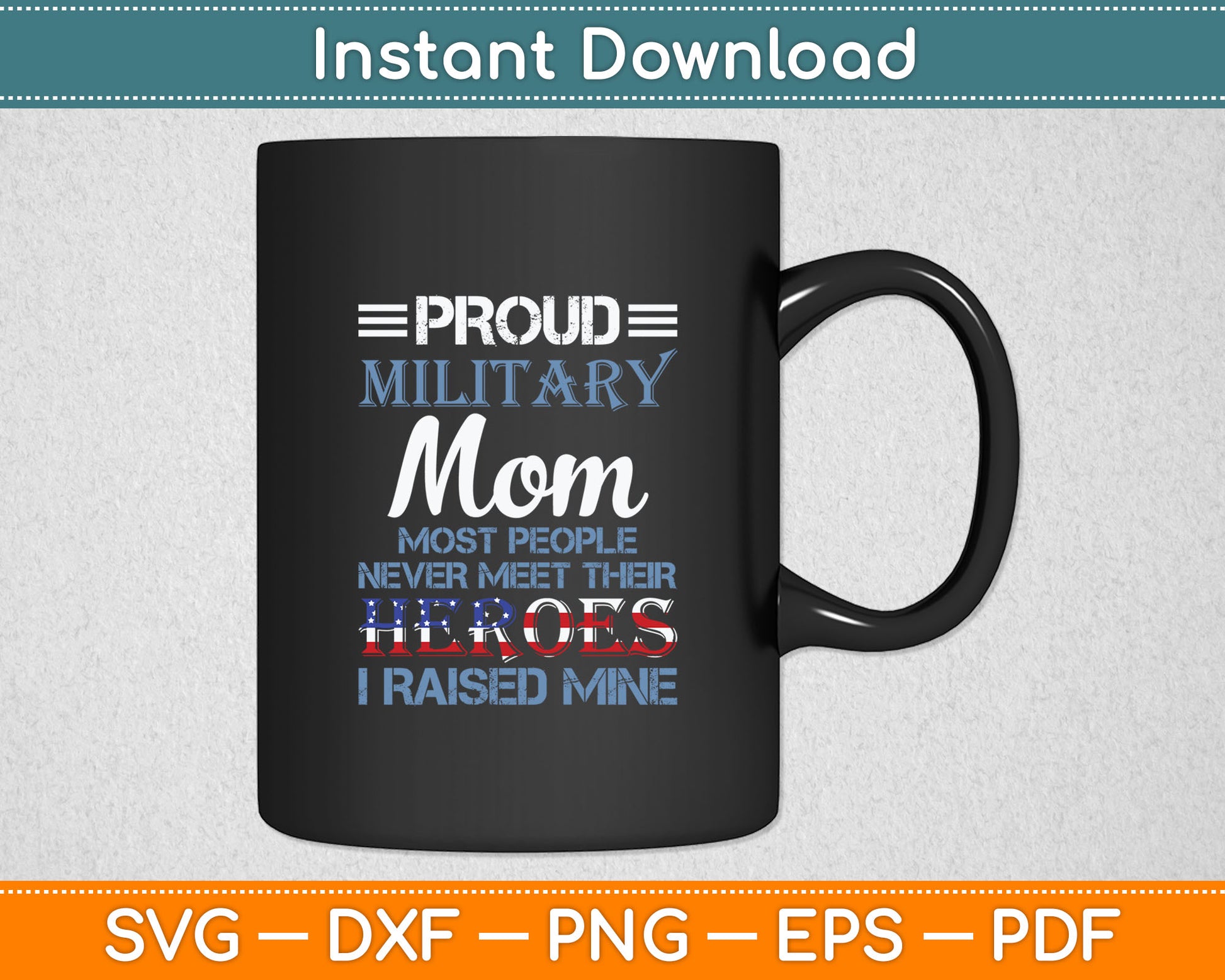 Military Mom I Raised My Hero America American Armed Forces Svg Digital Cutting File