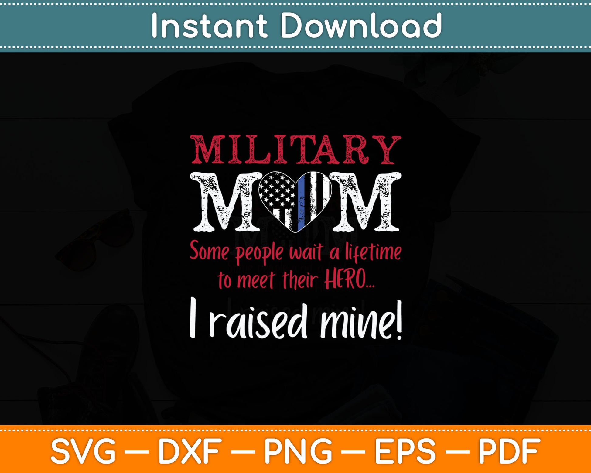 Military Mom I Raised My Hero America American Armed Forces Svg Digital Cutting File