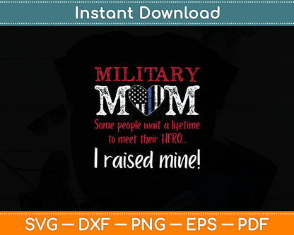 Military Mom I Raised My Hero America American Armed Forces Svg Digital Cutting File