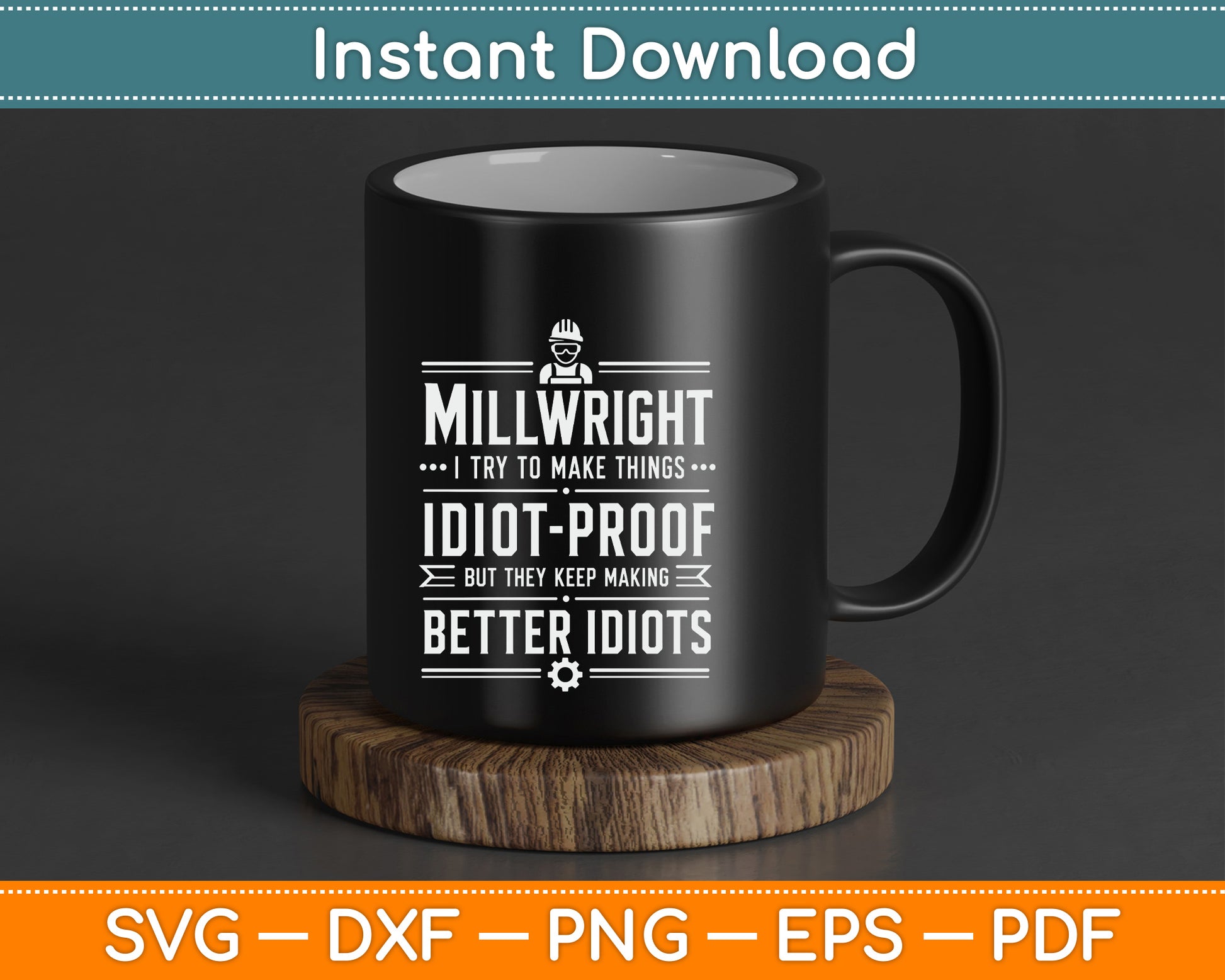 Millwright I Try to Make Things Idiot Proof SVG Digital Cutting File
