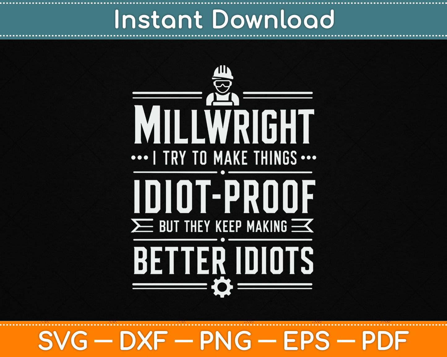 Millwright I Try to Make Things Idiot Proof SVG Digital Cutting File