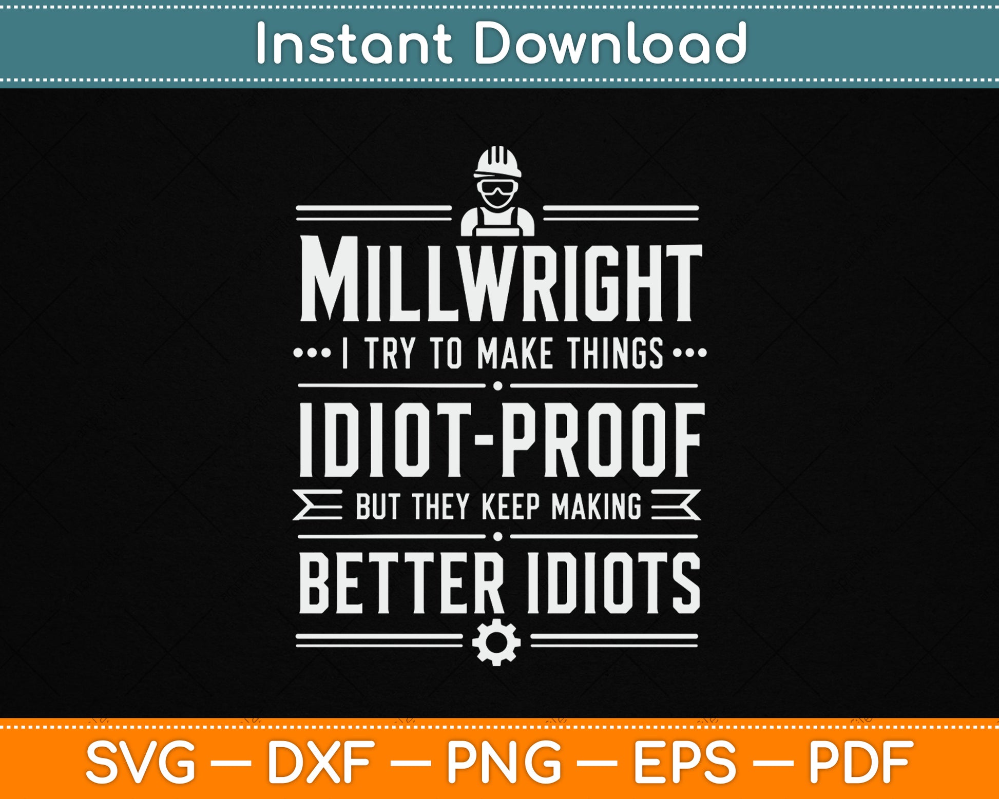 Millwright I Try to Make Things Idiot Proof SVG Digital Cutting File