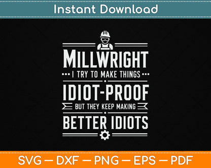 Millwright I Try to Make Things Idiot Proof SVG Digital Cutting File