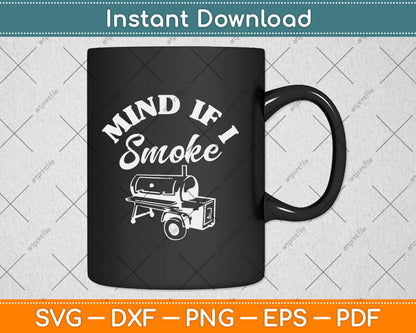Mind if I Smoke - Funny BBQ Smoker & Grilling Svg Digital Cutting File