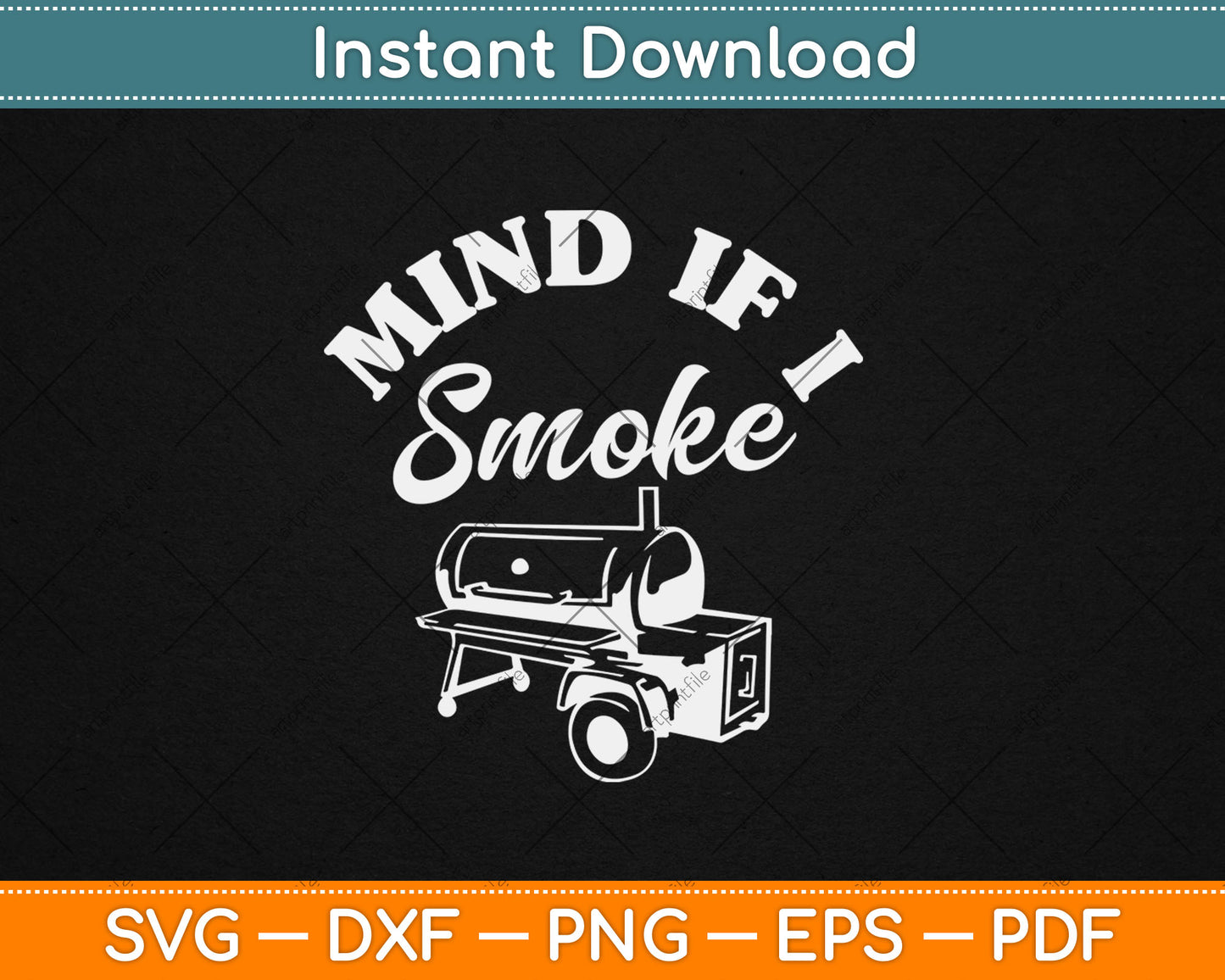 Mind if I Smoke - Funny BBQ Smoker & Grilling Svg Digital Cutting File