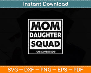 Mom Daughter Squad Happy Mother’s Day Svg Digital Cutting File