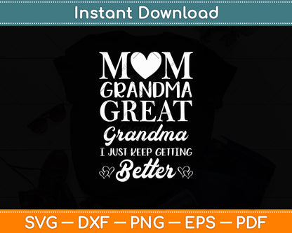 Mom Grandma Great Grandma I Just Keep Better Mothers Day Svg Design Cutting File
