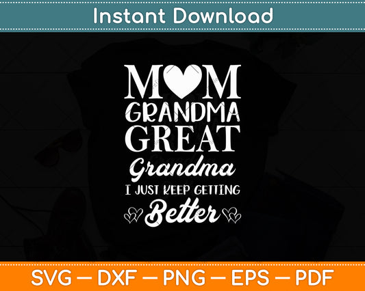 Mom Grandma Great Grandma I Just Keep Better Mothers Day Svg Design Cutting File