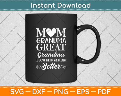 Mom Grandma Great Grandma I Just Keep Better Mothers Day Svg Design Cutting File
