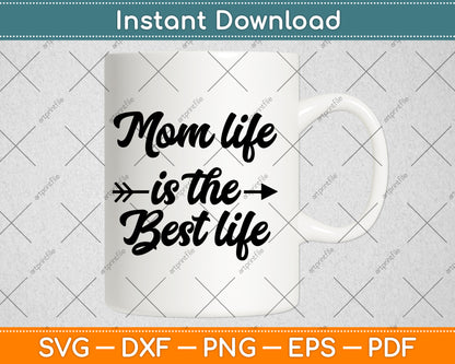 Mom Life Is The Best Life Svg Png Dxf Digital Cutting File