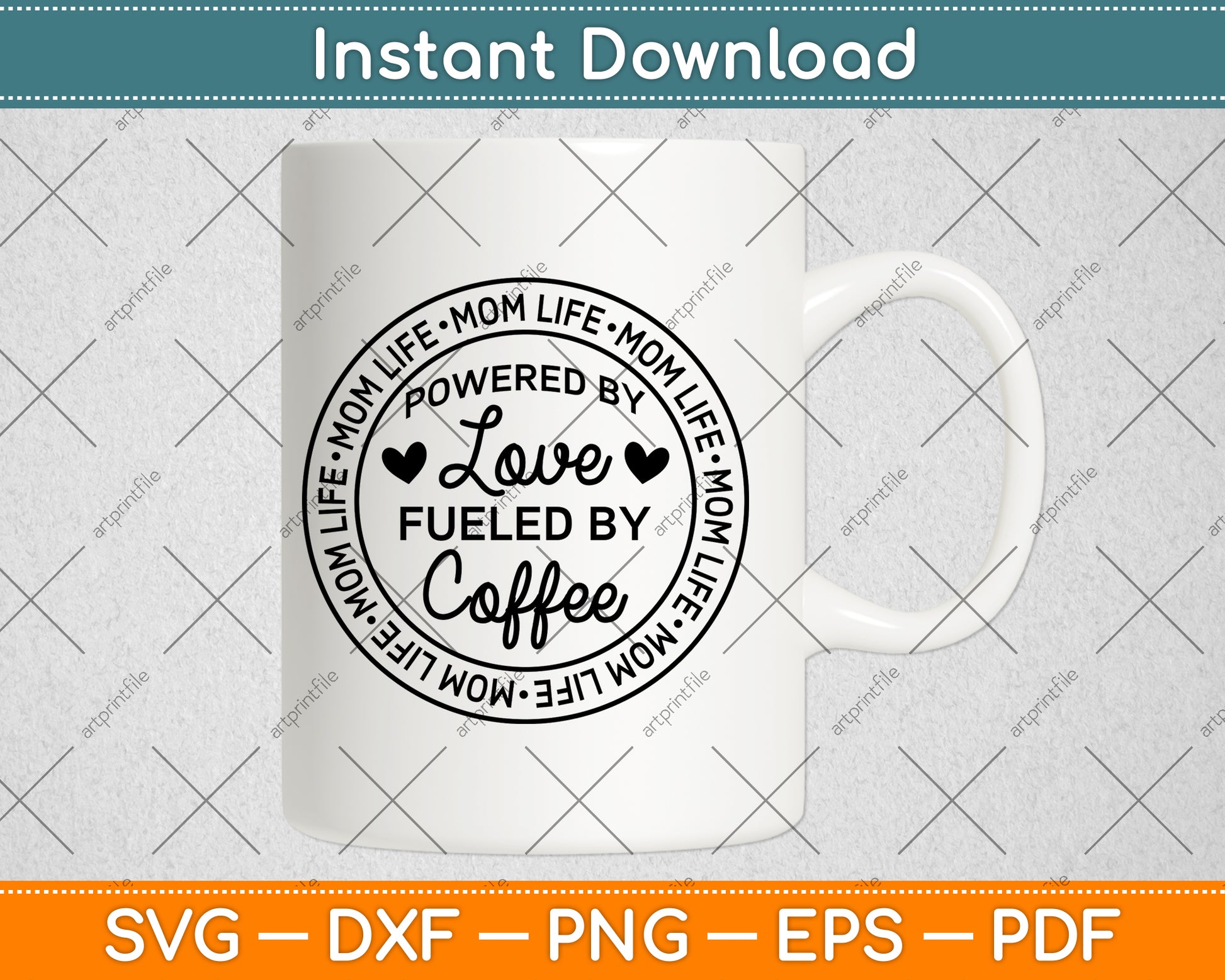 Mom Life Powered By Love Fueled By Coffee Svg Png Dxf Digital Cutting File