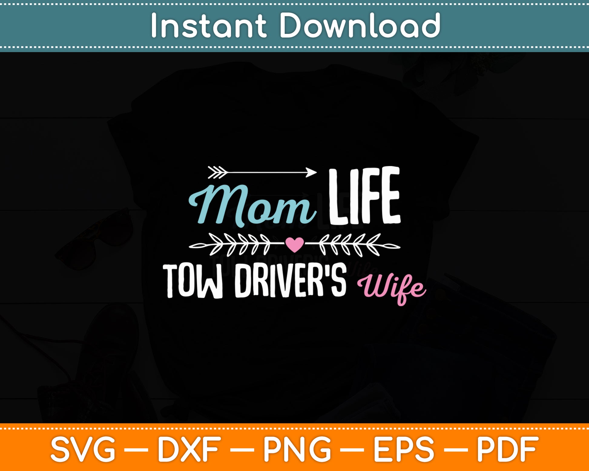 Mom Life Tow Driver’s Wife Svg Digital Cutting File