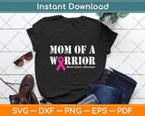 Mom Of A Warrior Breast Cancer Awareness Svg Png Dxf Digital Cutting File