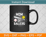 Mom Of Ballers Funny Baseball Mothers Day Svg Digital Cutting File