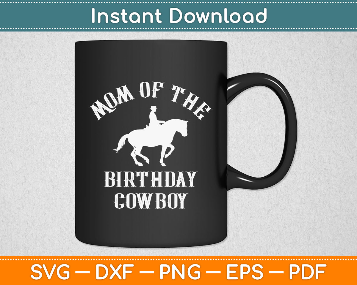 Mom Of The Birthday Cowboy Svg Digital Cutting File